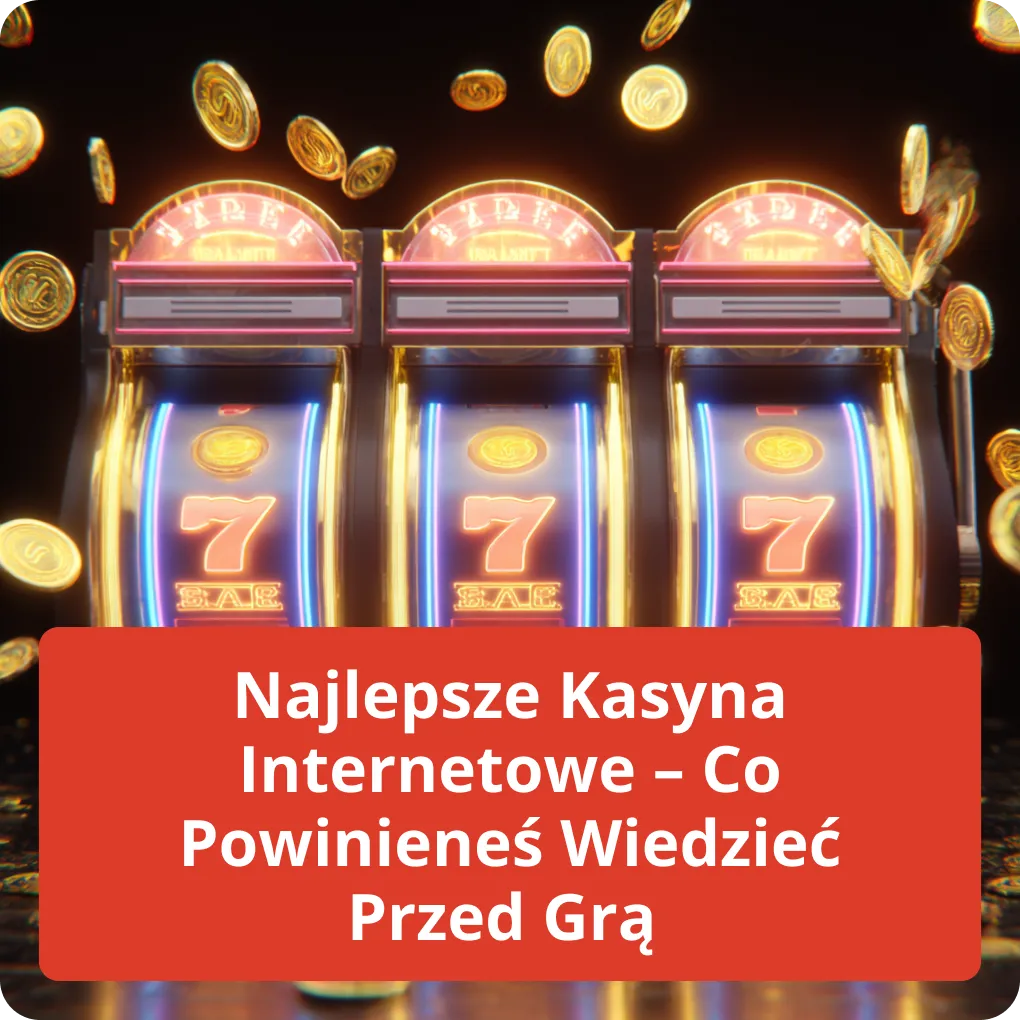 Najlepsze kasyna internetowe – Co powinieneś wiedzieć przed grą