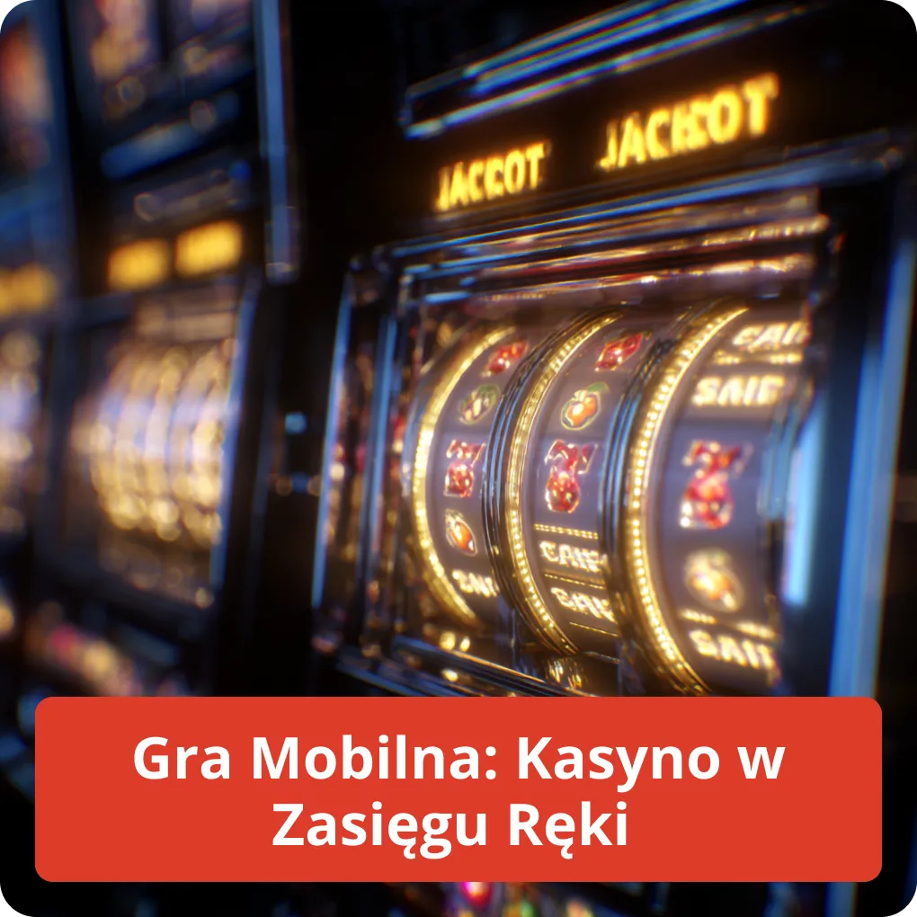 Gra Mobilna: Kasyno w Zasięgu Ręki